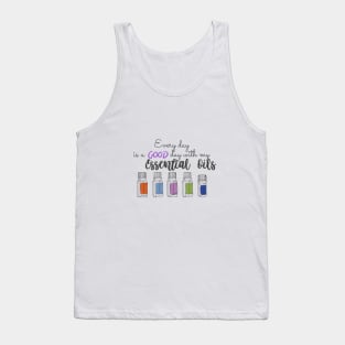 Every day is a good day with my essential oils Tank Top